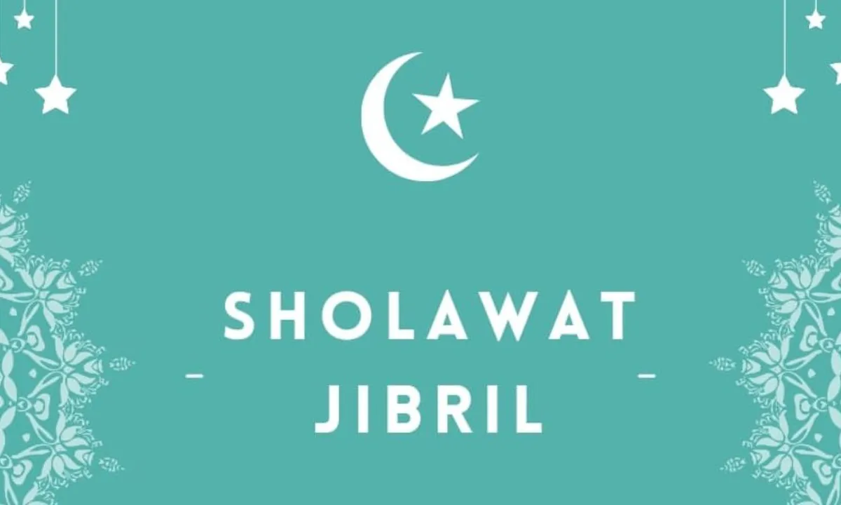 Bacaan Sholawat Jibril Latin dan Arab Beserta Terjemahan, Keutamaan, dan Cara Mengamalkannya
