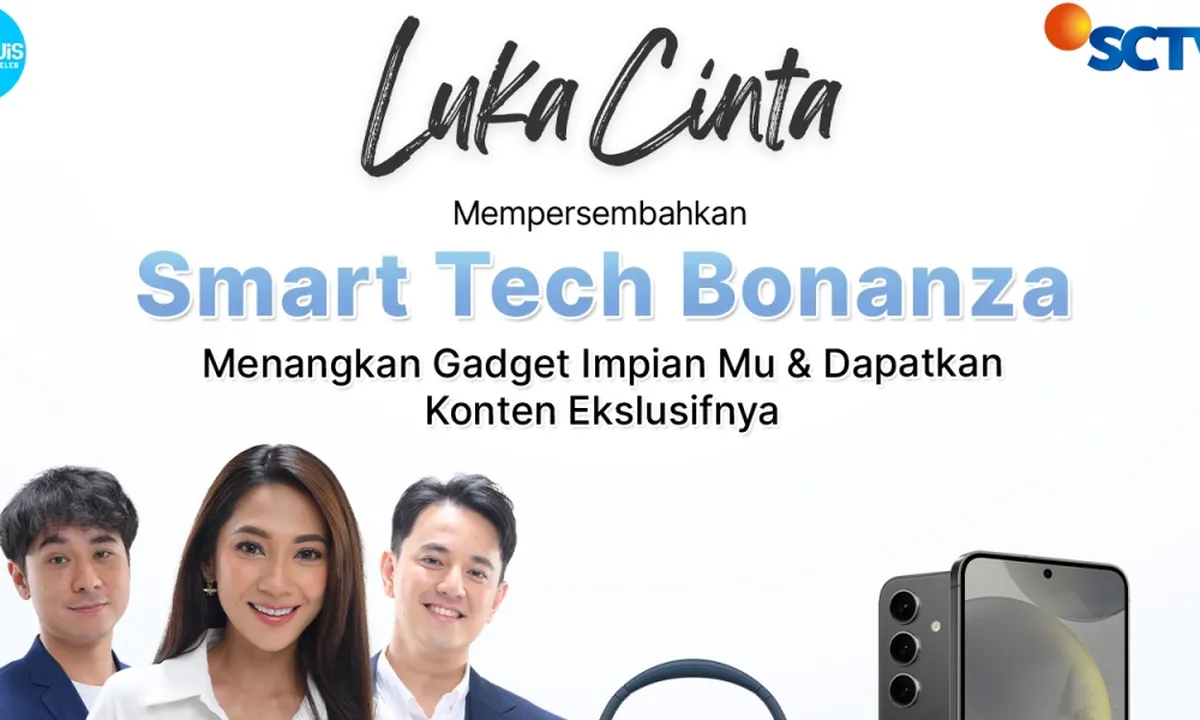 Sinetron 'LUKA CINTA' Persembahkan Smart Tech Bonanza, Berhadiah Gadget Impian - Konten Eksklusif