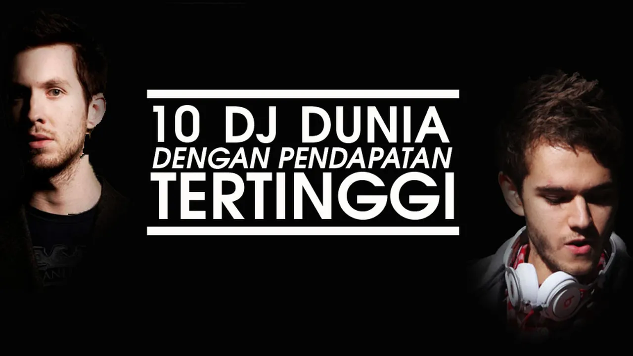 10 Disc Jockey Dengan Pendapatan Terbesar di Dunia