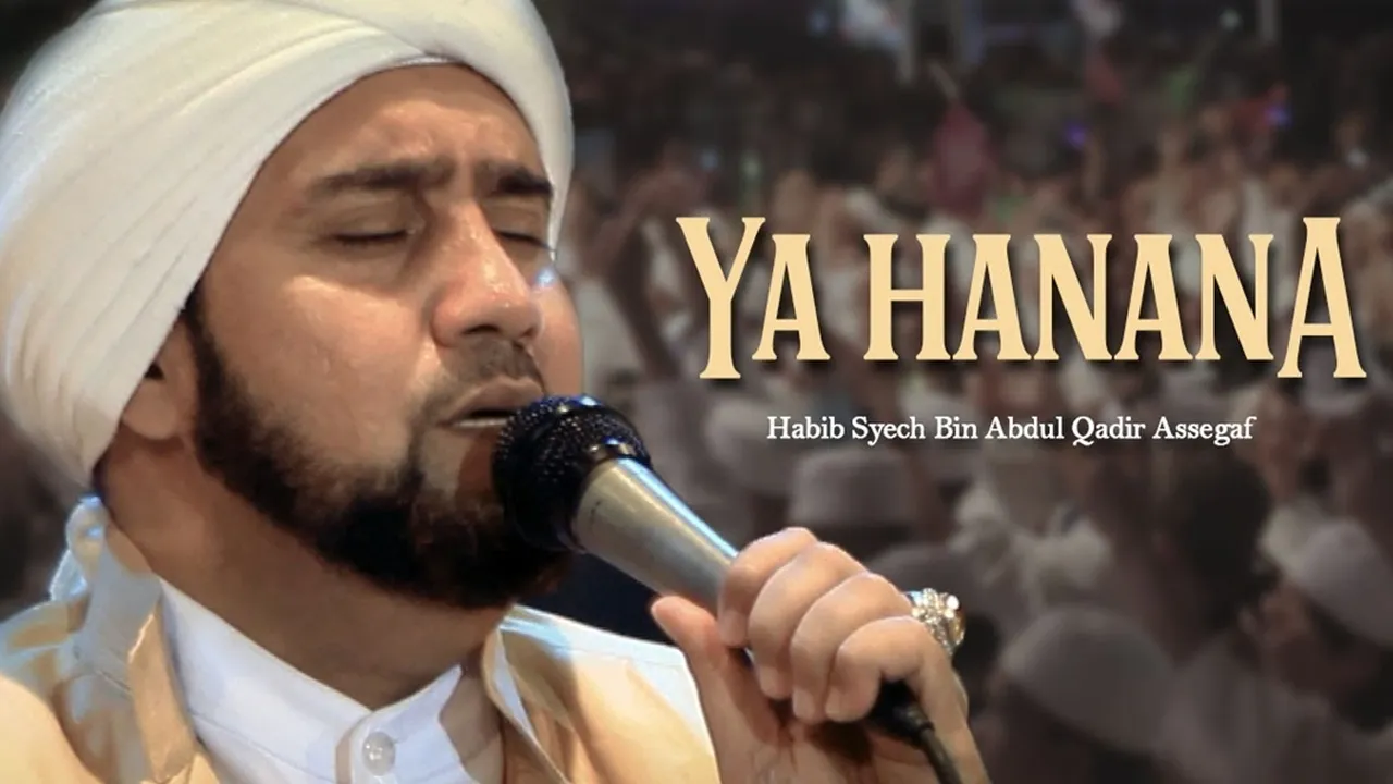 Keindahan Lirik Lagu 'Yaa Hanaanaa' oleh Habib Syech Bin Abdul Qadir Assegaf Lengkap dengan Terjemahannya