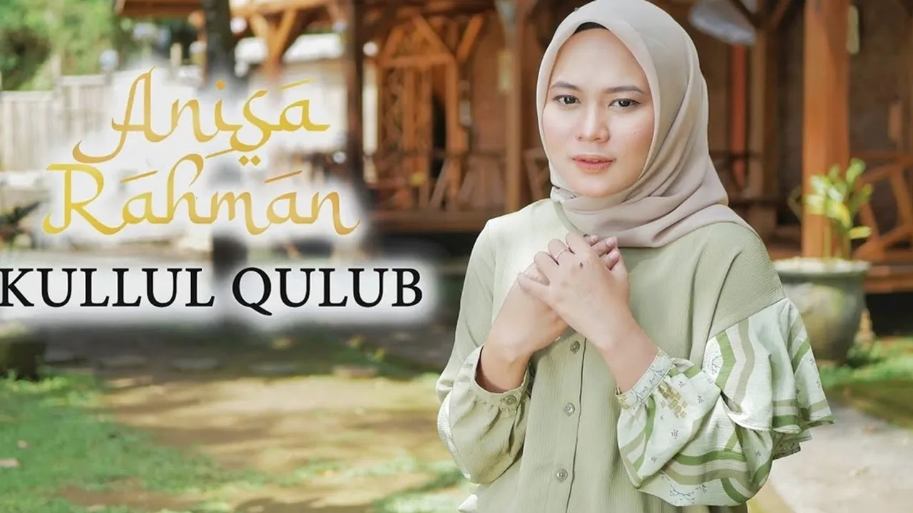 Lirik Lagu 'Kullul Qulub' - Anisa Rahman dan Artinya: Makna Cinta dan Kekuatan Hati dalam Melodi Lirik Lagu 'Kullul Qulub' - Anisa Rahman dan Artinya: Makna Cinta dan Kekuatan Hati dalam Melodi