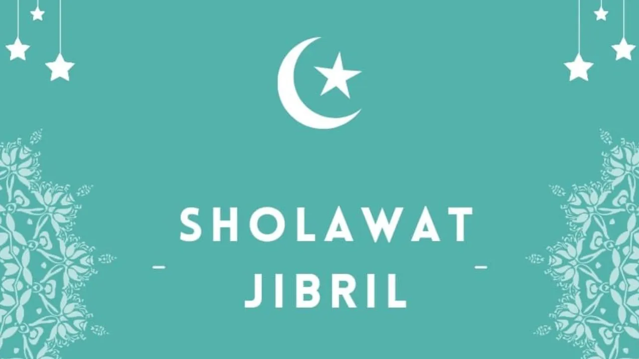 Bacaan Sholawat Jibril Latin dan Arab Beserta Terjemahan, Keutamaan, dan Cara Mengamalkannya