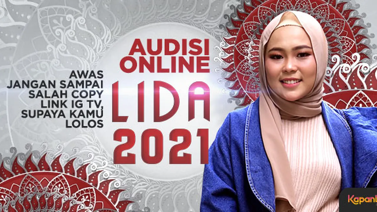 Mau Lolos Audisi Online LIDA 2021? Jangan Sampai Salah Copy Link IGTV