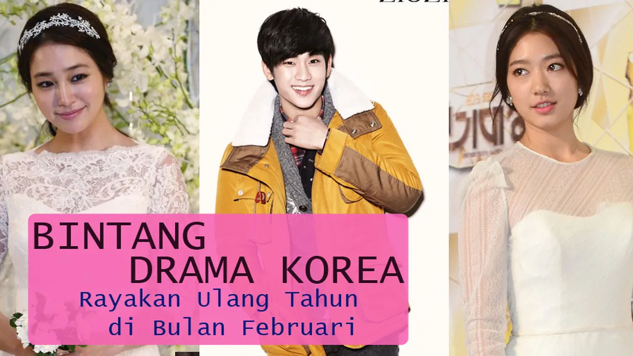 Para Bintang Drama Populer Ini Ulang Tahun di Bulan Februari Loh!