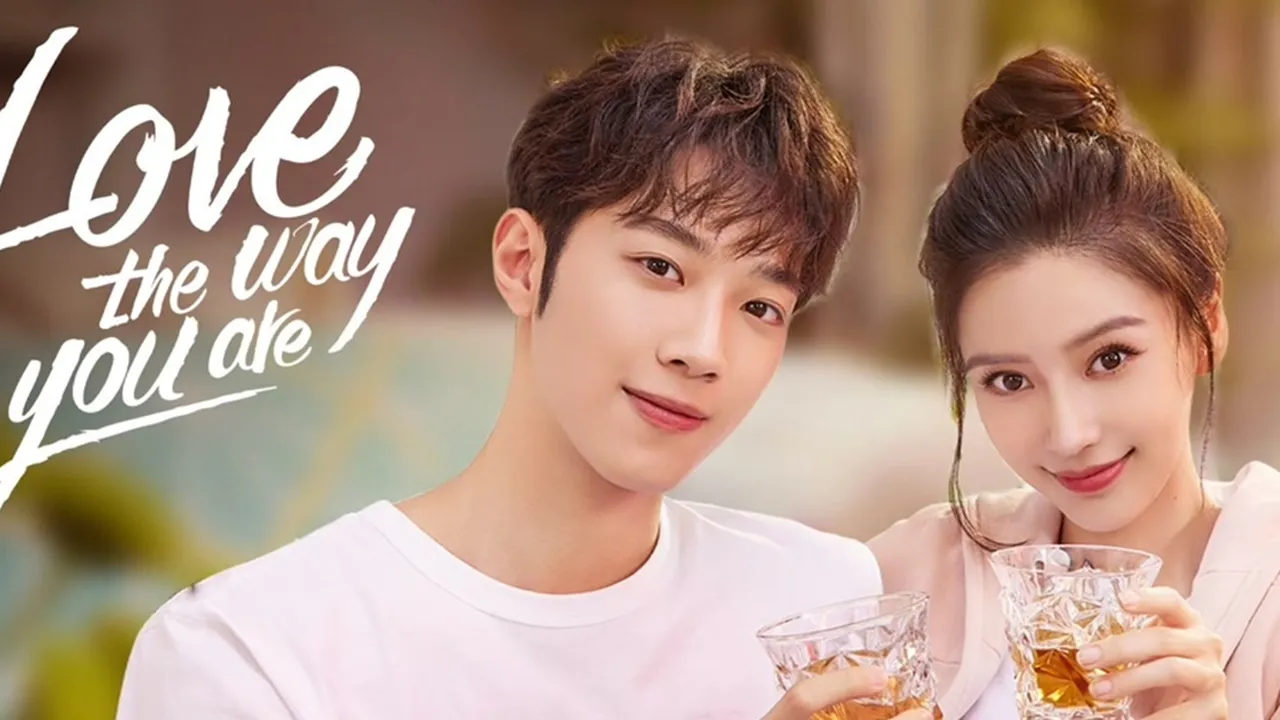 Sinopsis LOVE THE WAY YOU ARE Chinese Drama Romance Bikin Baper, Pecinta Romcom Wajib Nonton