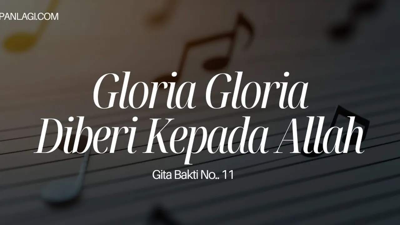 Lirik Gita Bakti 11 Gloria Gloria DIberi Kepada Allah