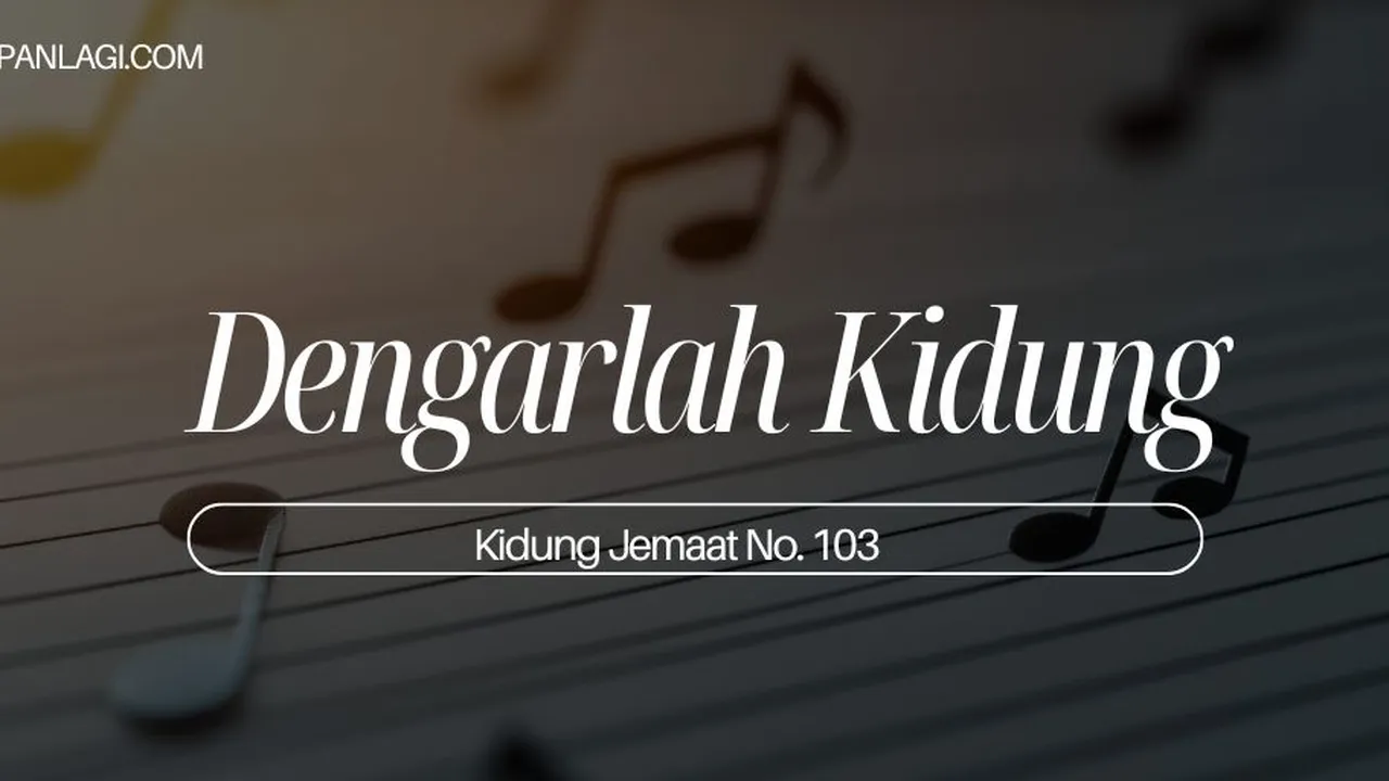 Lirik Kj 103 - Dengarlah KIdung - Kidung Jemaat