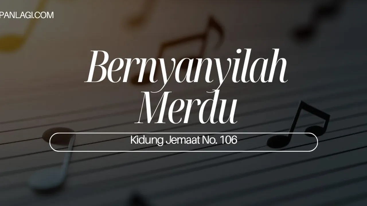 Lirik KJ 106 - Bernyanyilah Merdu - Kidung Jemaat