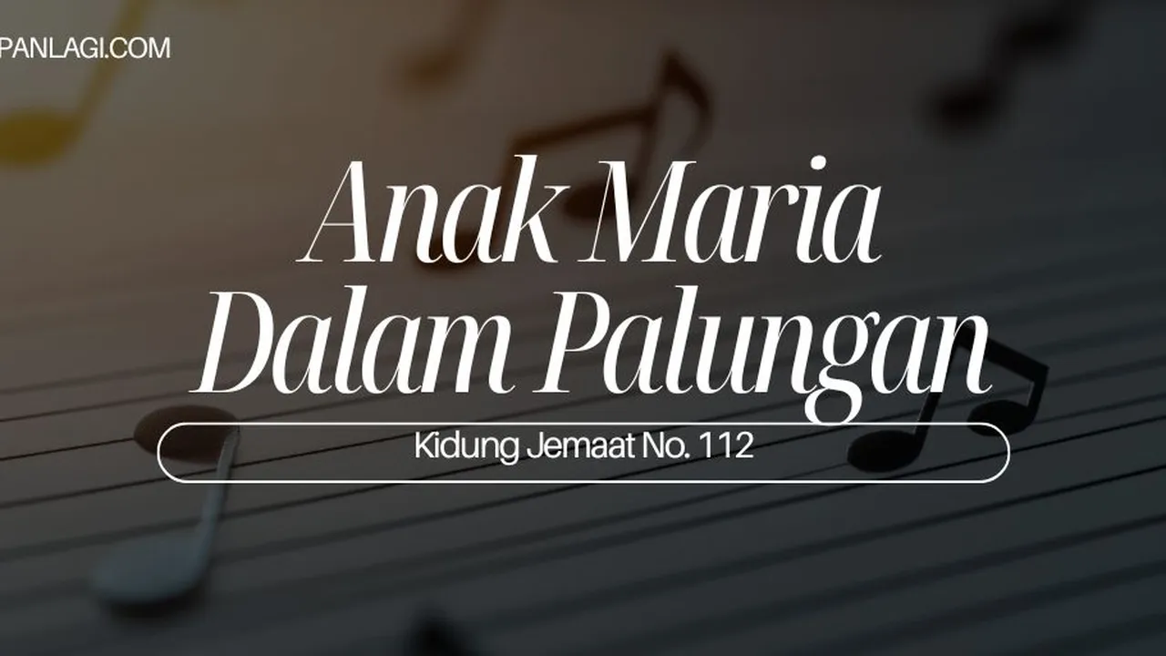 Lirik KJ 112 - Anak Maria dalam Palungan