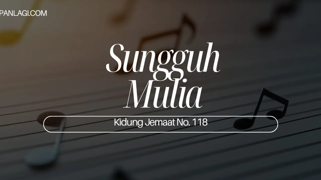 Lirik KJ 118 - Sungguh Mulia - Kidung Jemaat