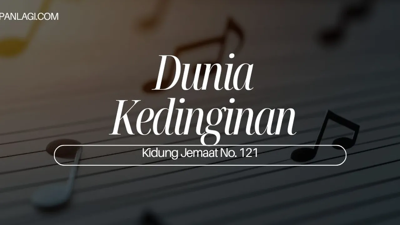 Lirik KJ 121 - Dunia Kedinginan - Kidung Jemaat