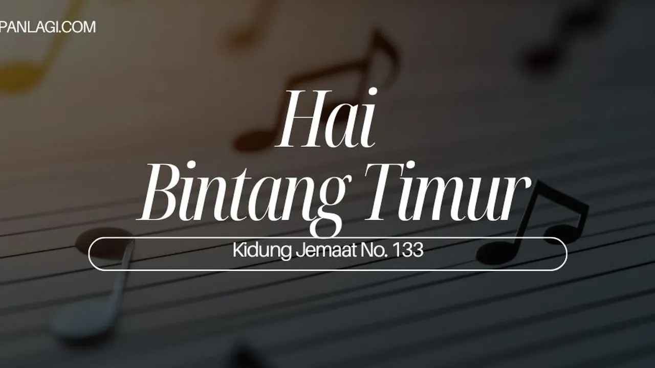 Lirik KJ 133 - Hai BIntang Timur - Kidung Jemaat