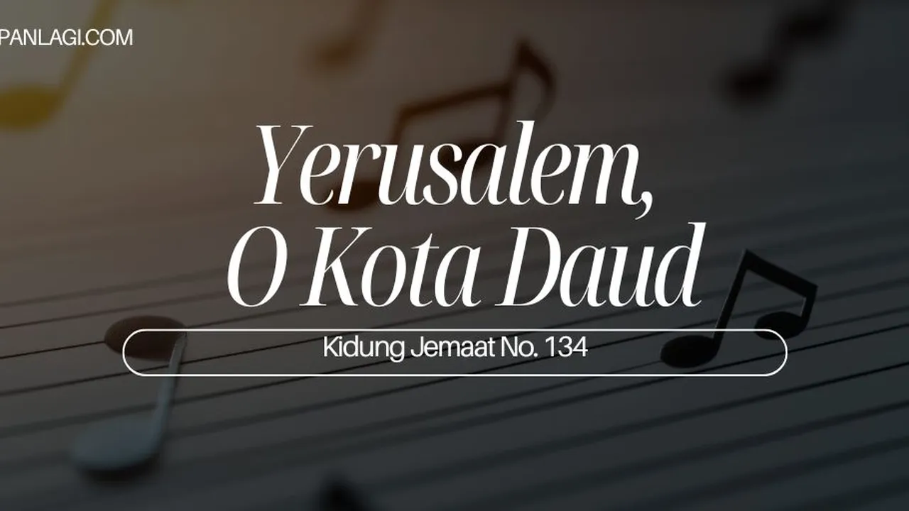 Lirik KJ 134 - Yerusalem, O Kota Daud - Kidung Jemaat