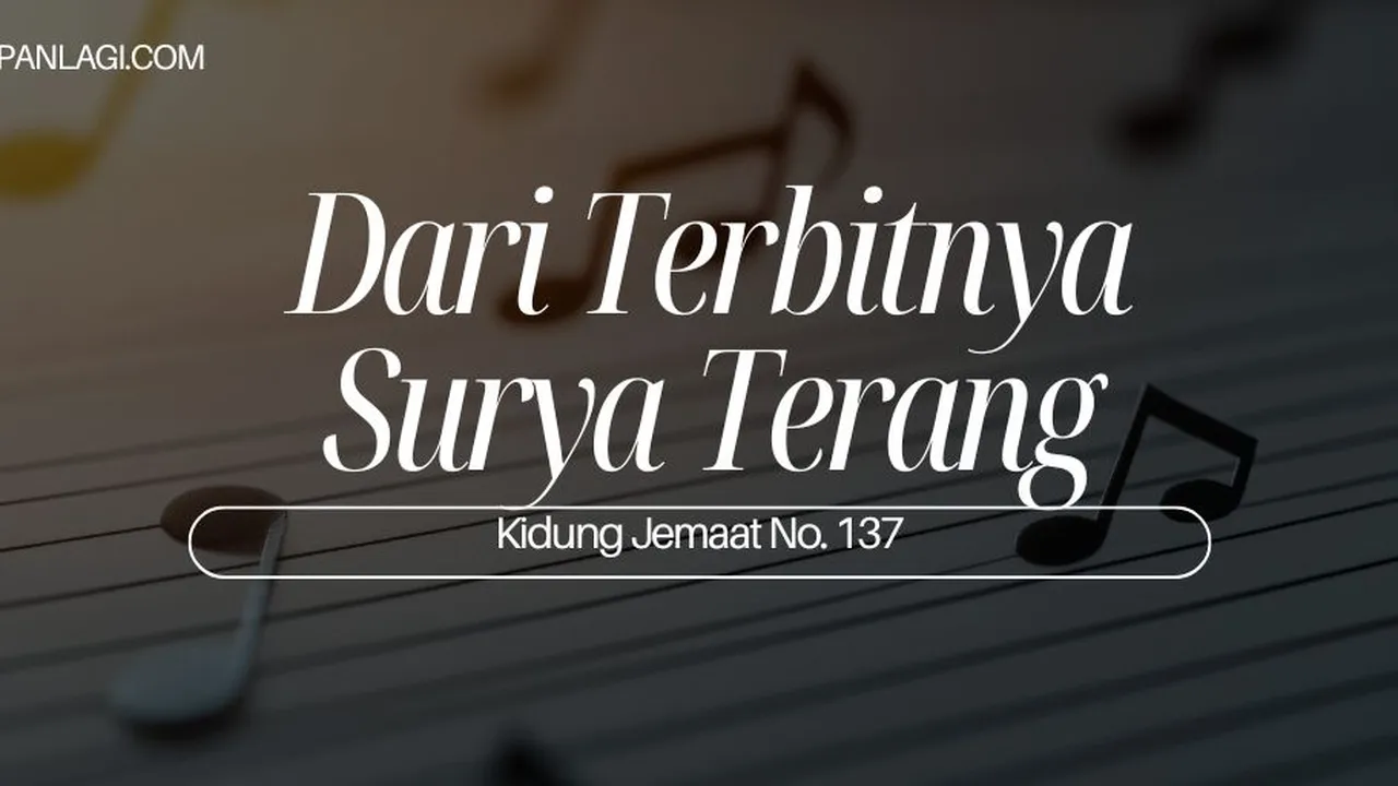 Lirik KJ 137 - Dari Terbitnya Surya Trang - Kidung Jemaat