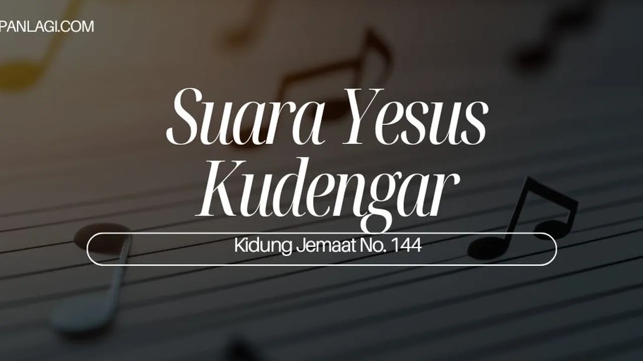 Lirik KJ 144 - Suara Yesus Kudengar - Kidung Jemaat