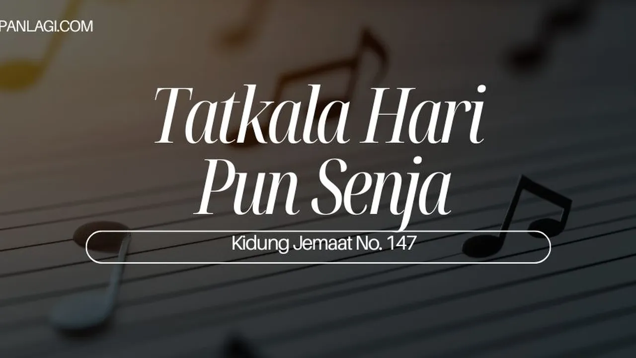 Lirik KJ 148 - Tatkala Hari Pun Senja - Kidung Jemaat