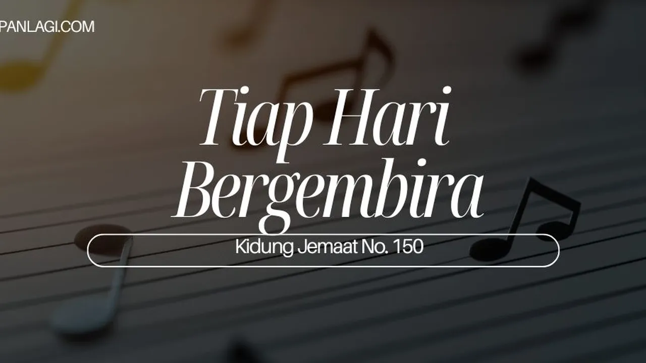 Lirik KJ 150 - Tiap Hari Bergembira - Kidung Jemaat