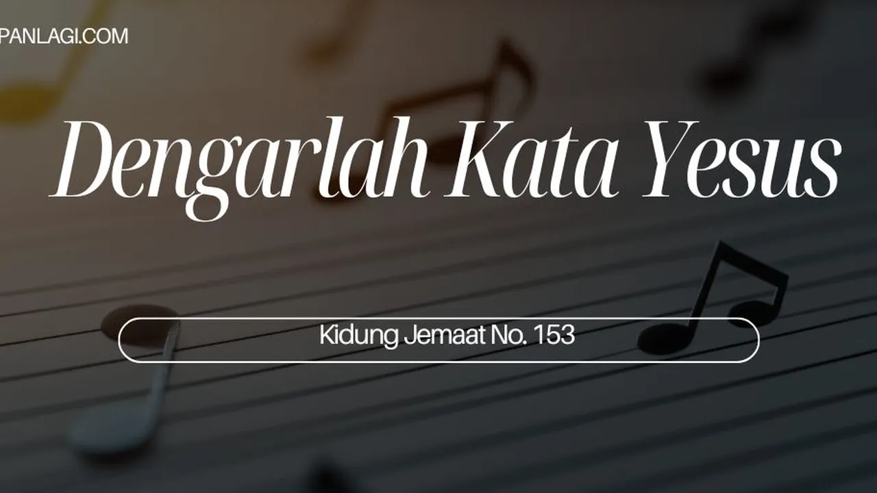 Lirik KJ 153 - Dengarlah Kata Yesus - Kidung Jemaat
