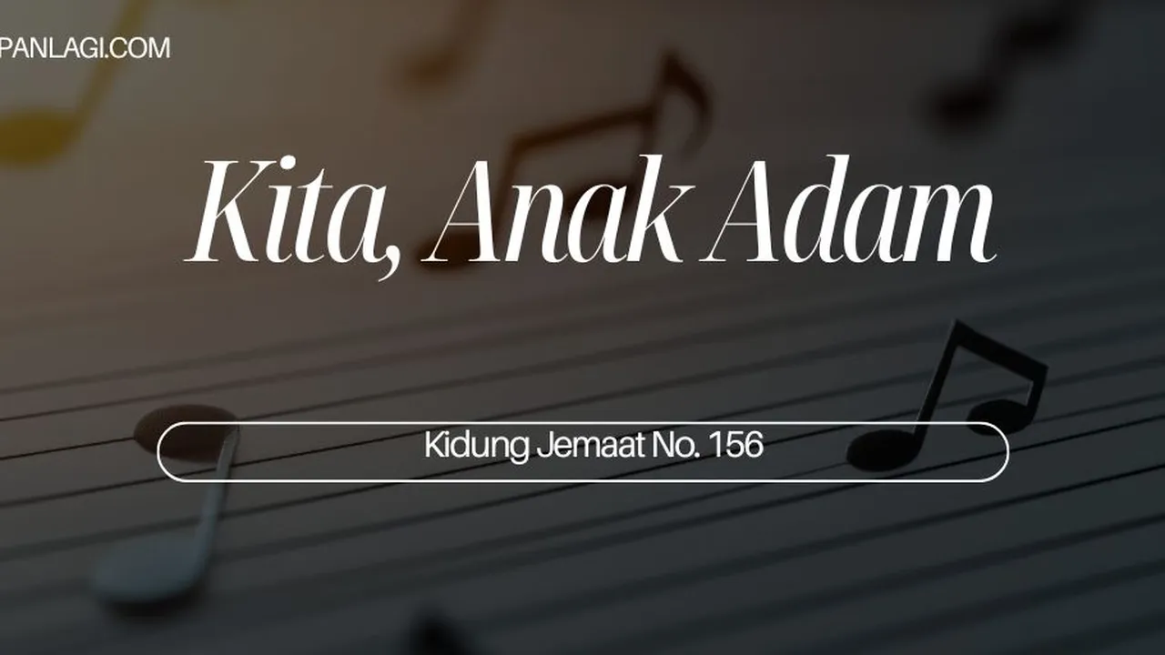 Lirik KJ 156 - Kita Anak Adam - Kidung Jemaat
