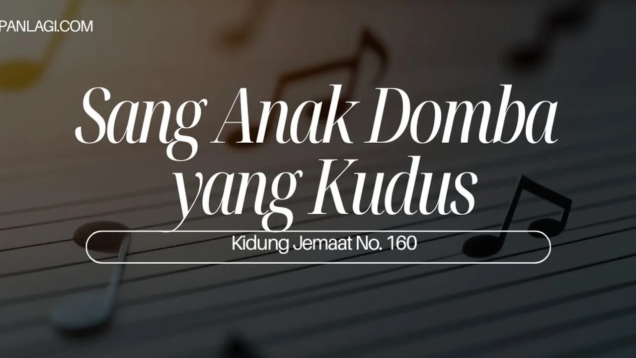 Lirik KJ 160 - Sang Anak Domba yang Kudus - Kidung Jemaat