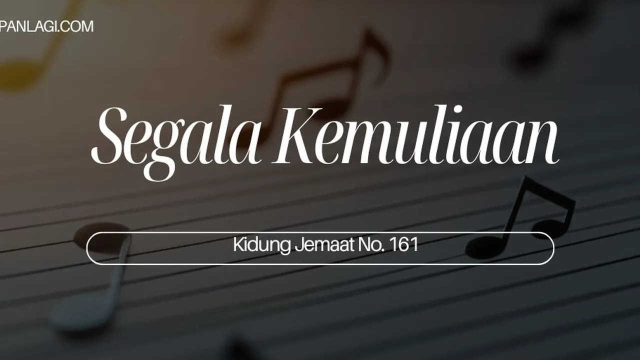 Lirik KJ 161 - Segala Kemuliaan - Kidung Jemaat