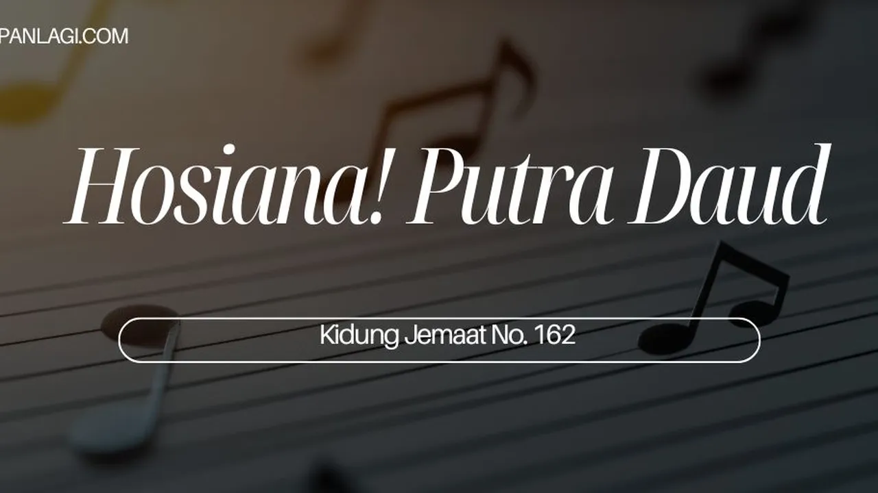 Lirik KJ 162 - Hosiana Putra Daud - Kidung Jemaat