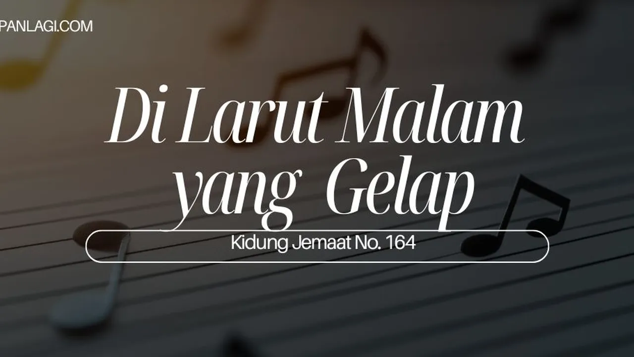 Lirik KJ 164 - Di Larut Malam yang Gelap