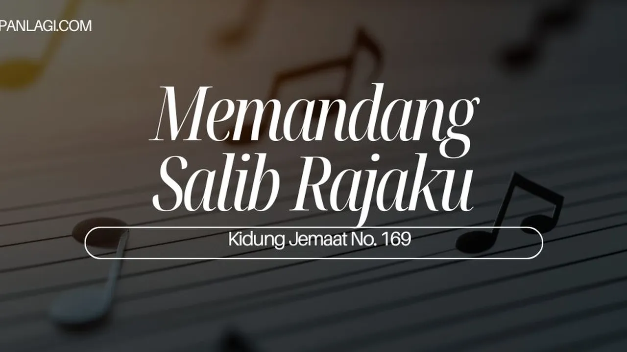 Lirik KJ 169 - Memandang Salib Rajaku
