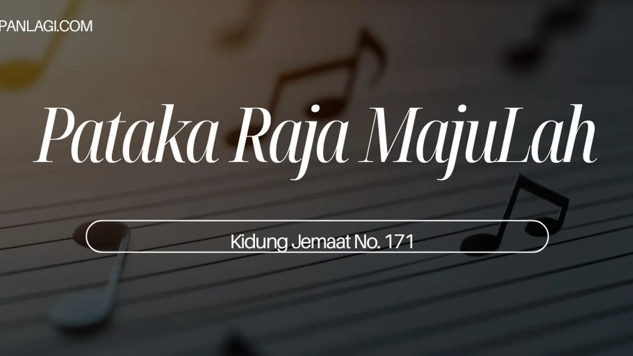 Lirik KJ 171 - Pataka Raja MajuLah - Kidung Jemaat