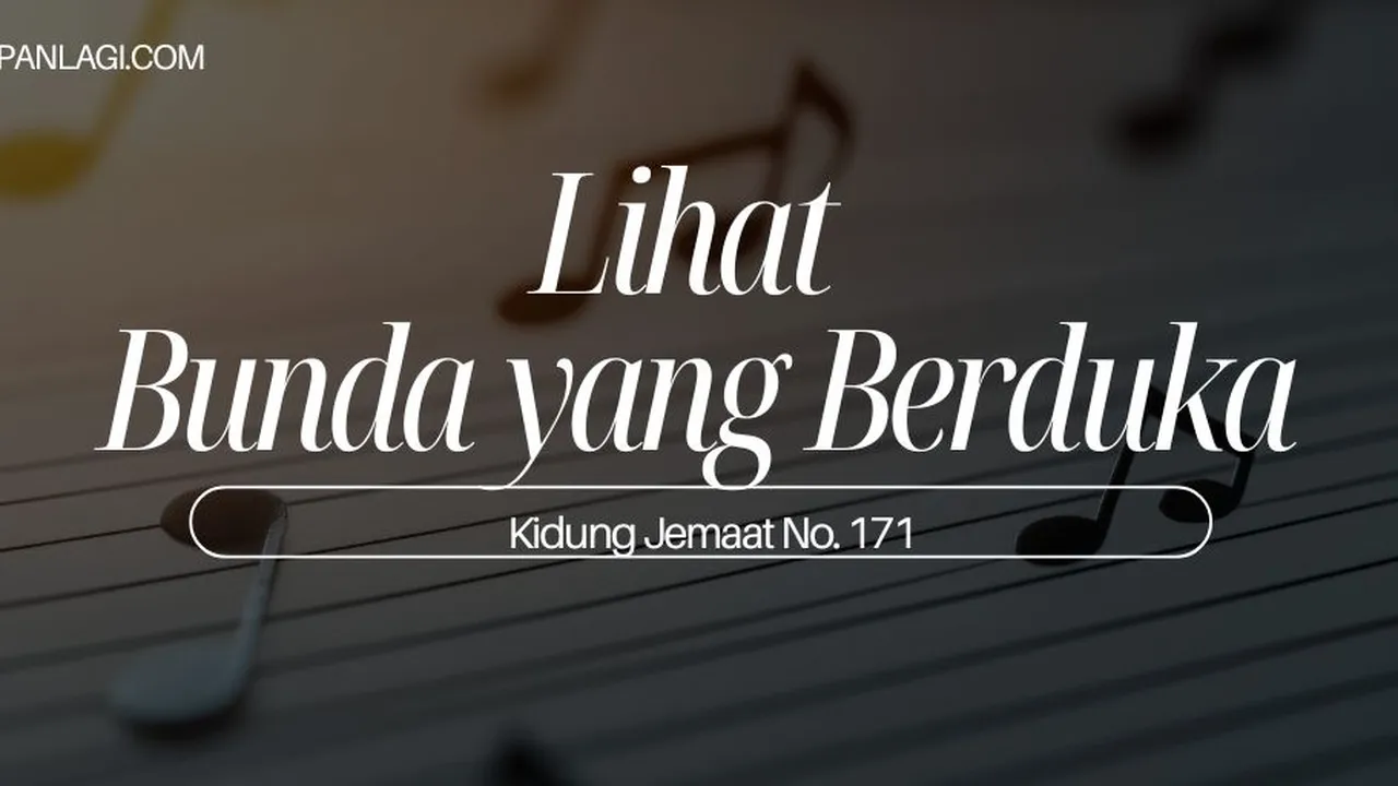 Lirik KJ 172 - Lihat Bunda yang Berduka - Kidung Jemaat