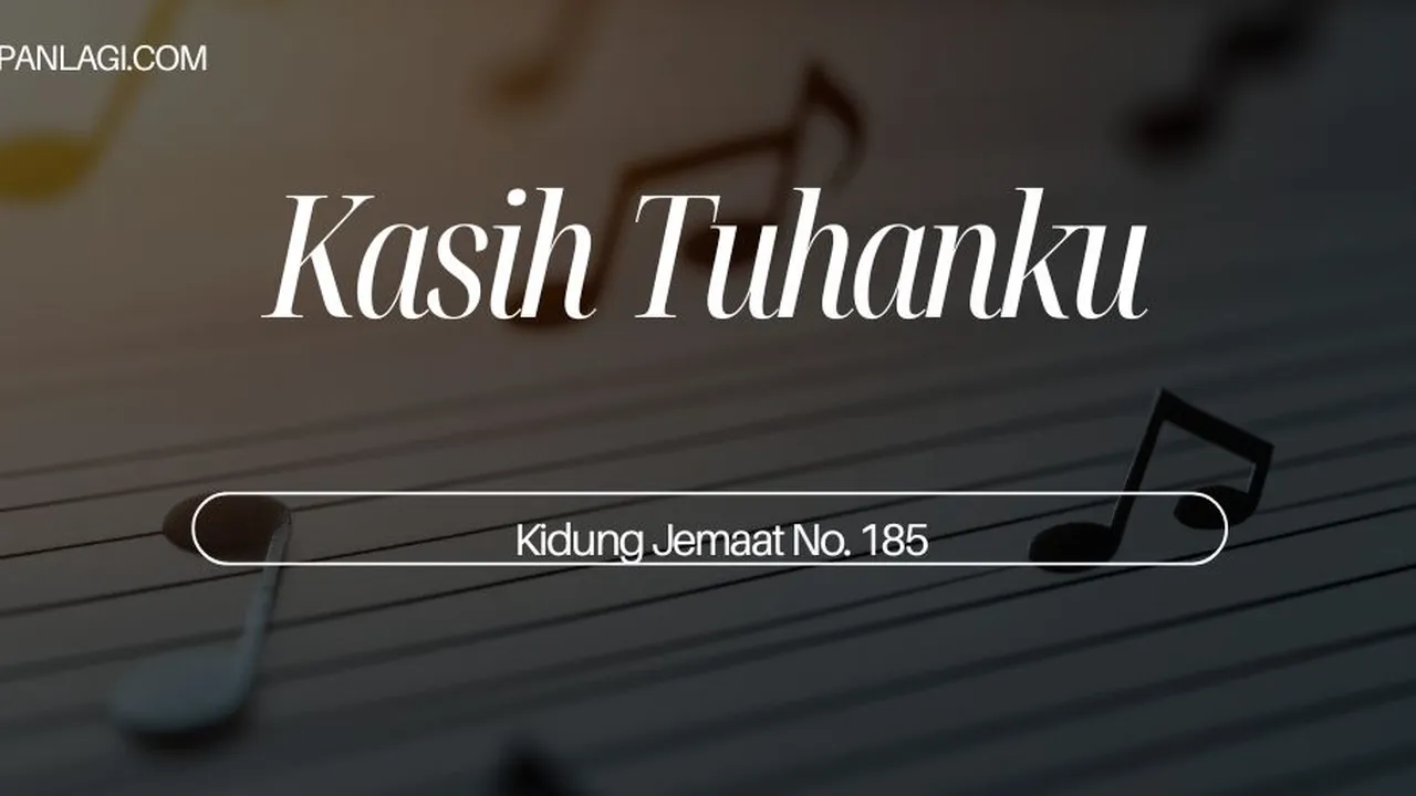 Lirik KJ 185- Kasih Tuhanku - Kidung Jemaat
