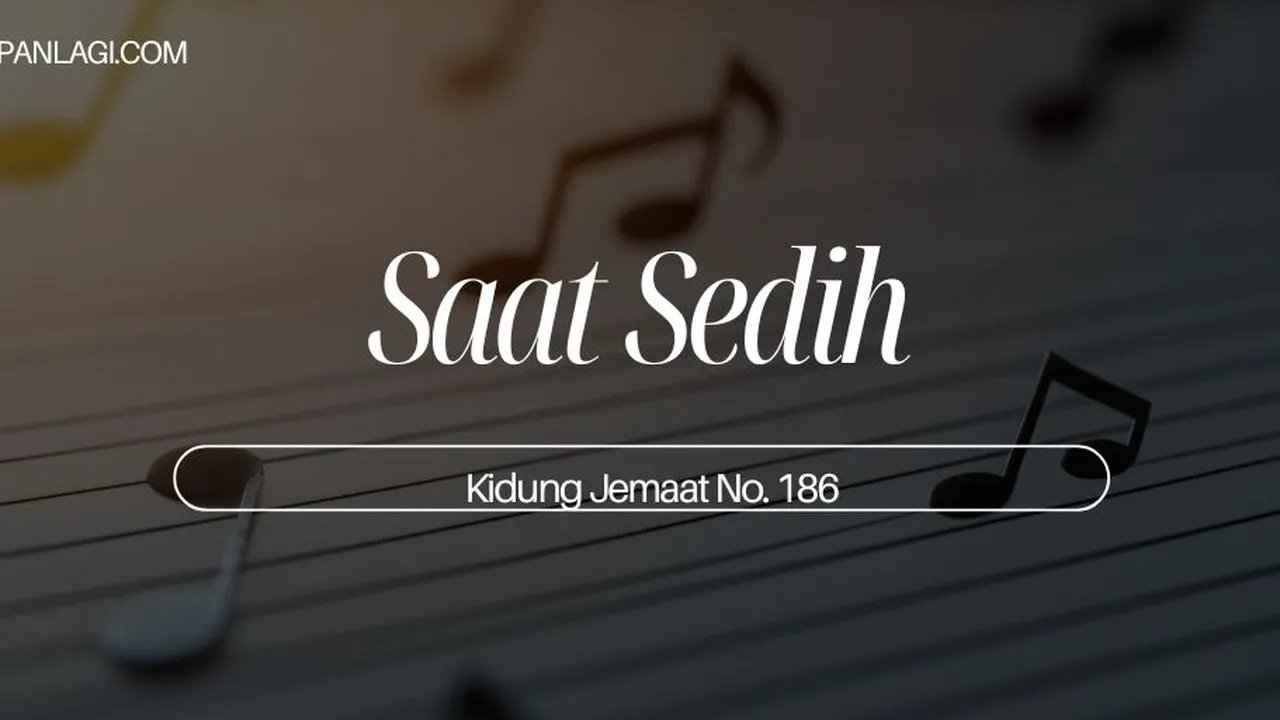 Lirik KJ 186 - Saat Sedih - Kidung Jemaat