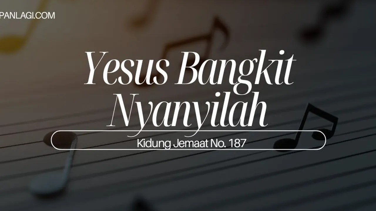 Lirik Kj 187 - Yesus Bangkit Nyanyilah