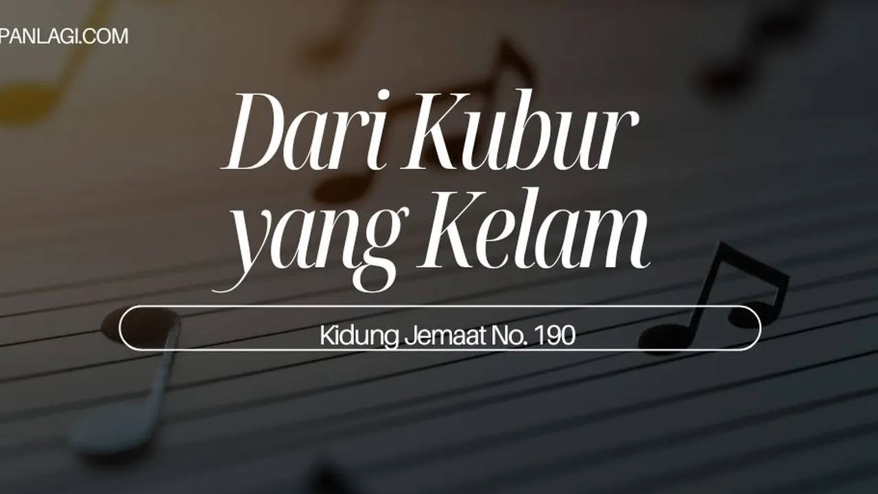 Lirik KJ 190 - Dari Kubur yang Kelam