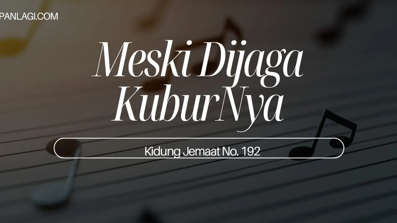 Lirik KJ 192 - Meski Dijaga KuburNya - Kidung Jemaat