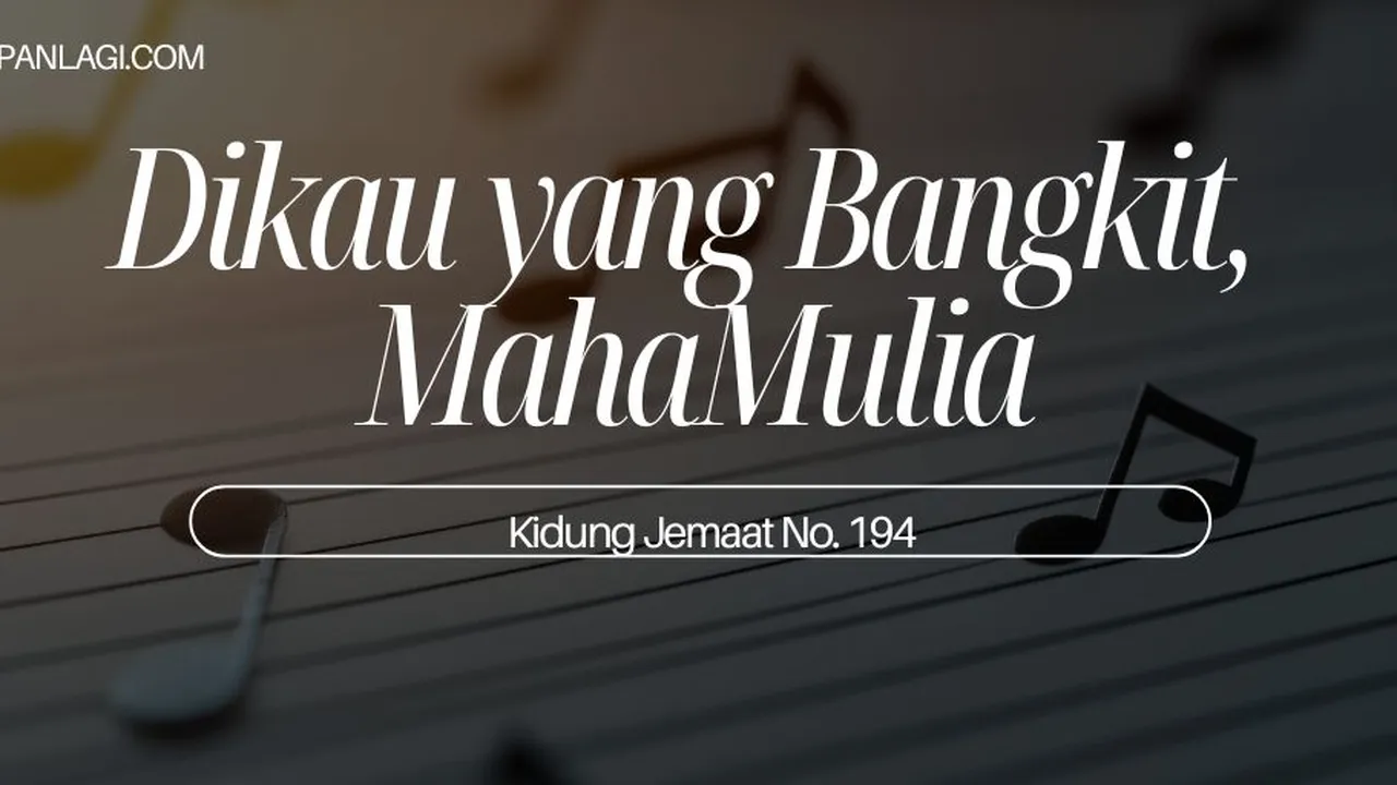 Lirik KJ 194 - Dikau yang Bangkit, Mahamulia