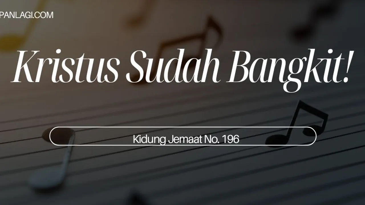 Lirik KJ 196 - Kristus Sudah Bangkit - Kidung Jemaat