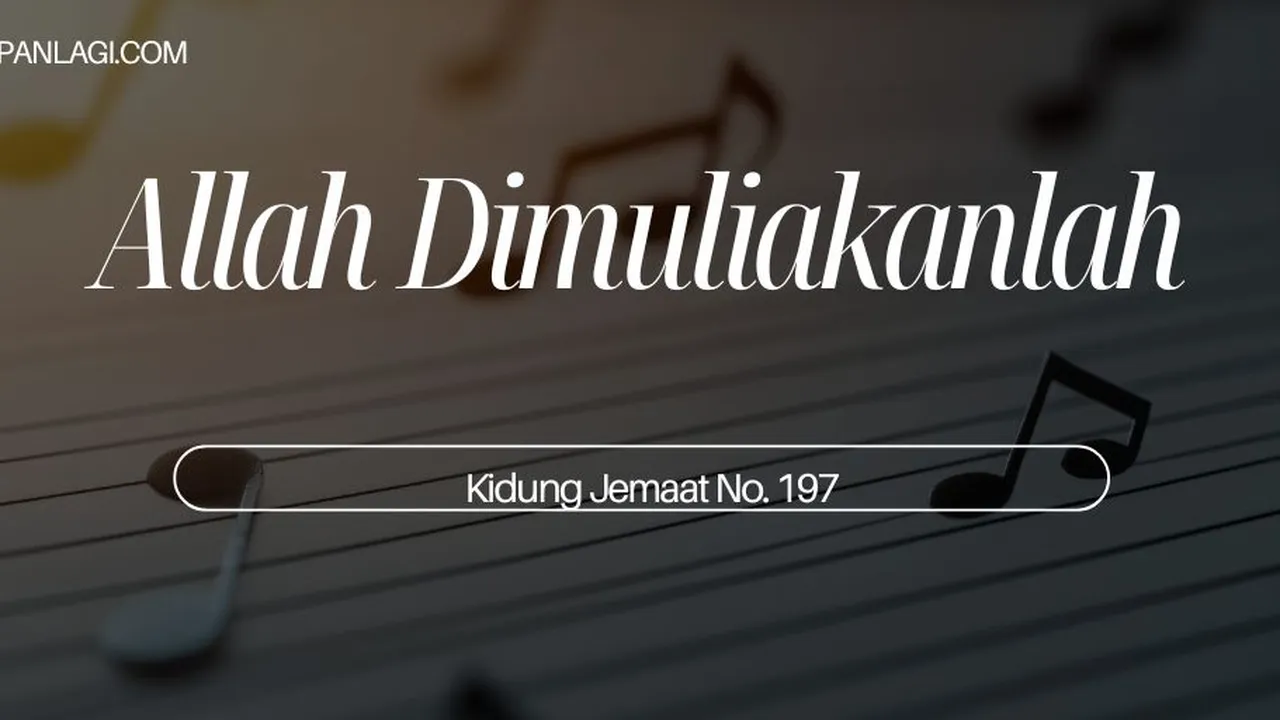 Lirik KJ 197 - Allah Dimuliakanlah - Kidung Jemaat
