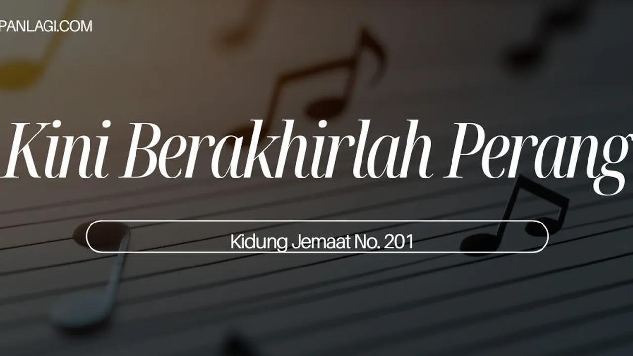Lirik KJ 201 - Kini Berakhirlah Perang - Kidung Jemaat