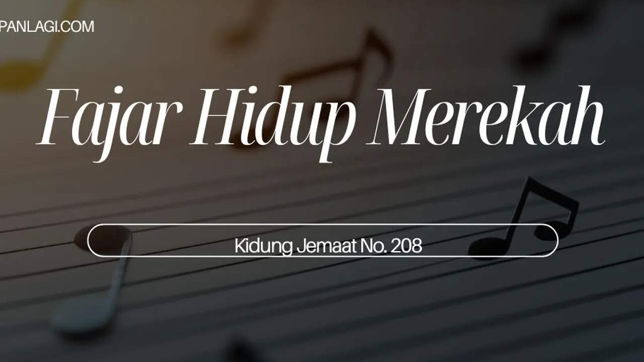 Lirik KJ 208 - Fajar Hidup Merekah - Kidung Jemaat