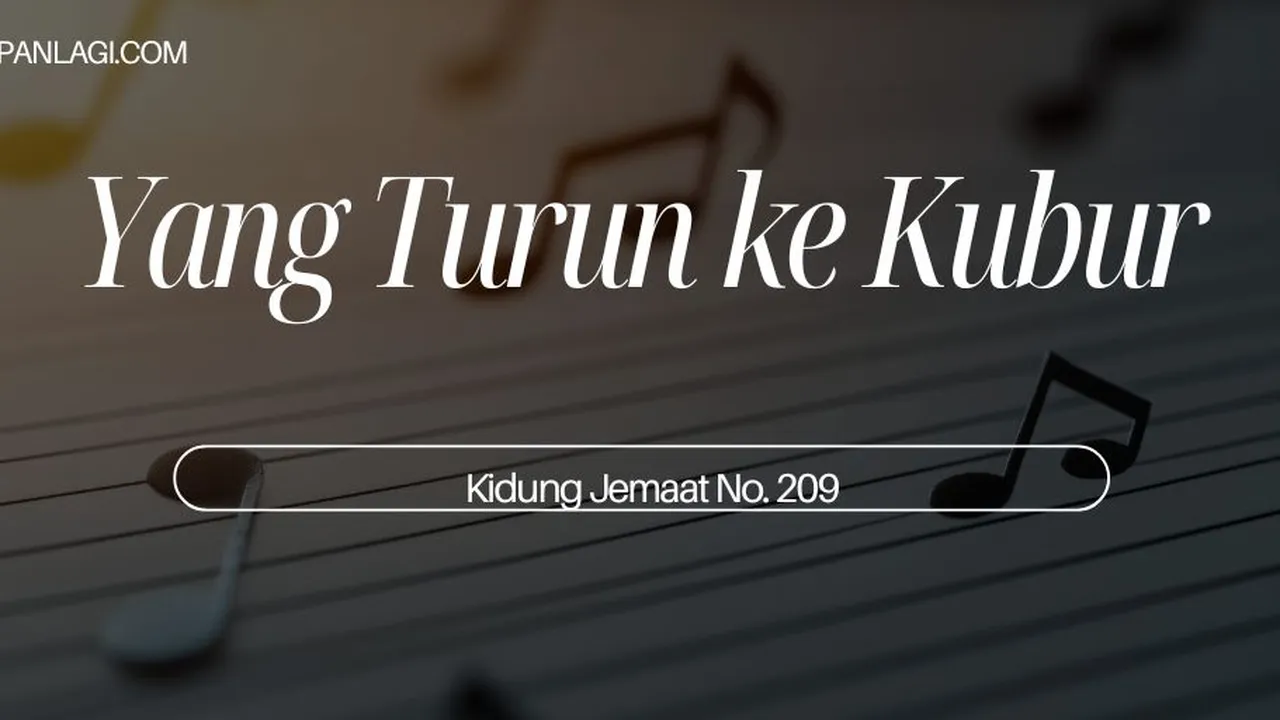 Lirik KJ 209 - Yang Turun Ke Kubur - Kidung Jemaat