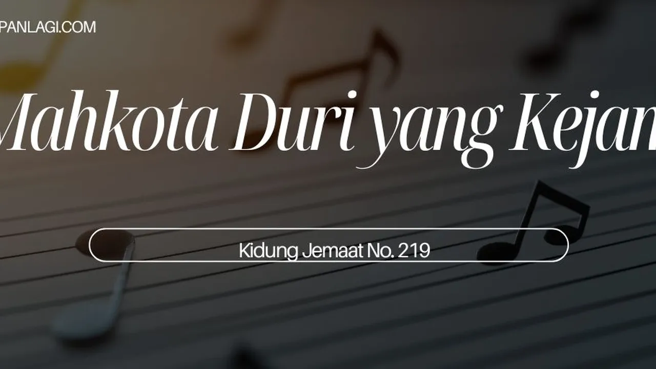 Lirik KJ 219 - Mahkota Duri yang Kejam - Kidung Jemaat