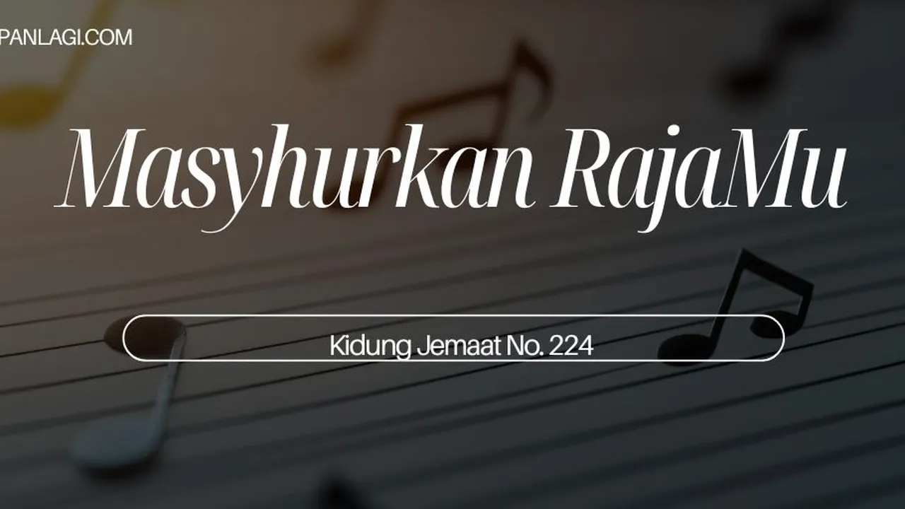 Lirik KJ 224 - Masyhurkan RajaMu - Kidung Jemaat