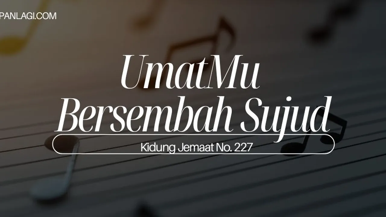 Lirik KJ 227 - UmatMu Bersembah Sujud - Kidung Jemaat