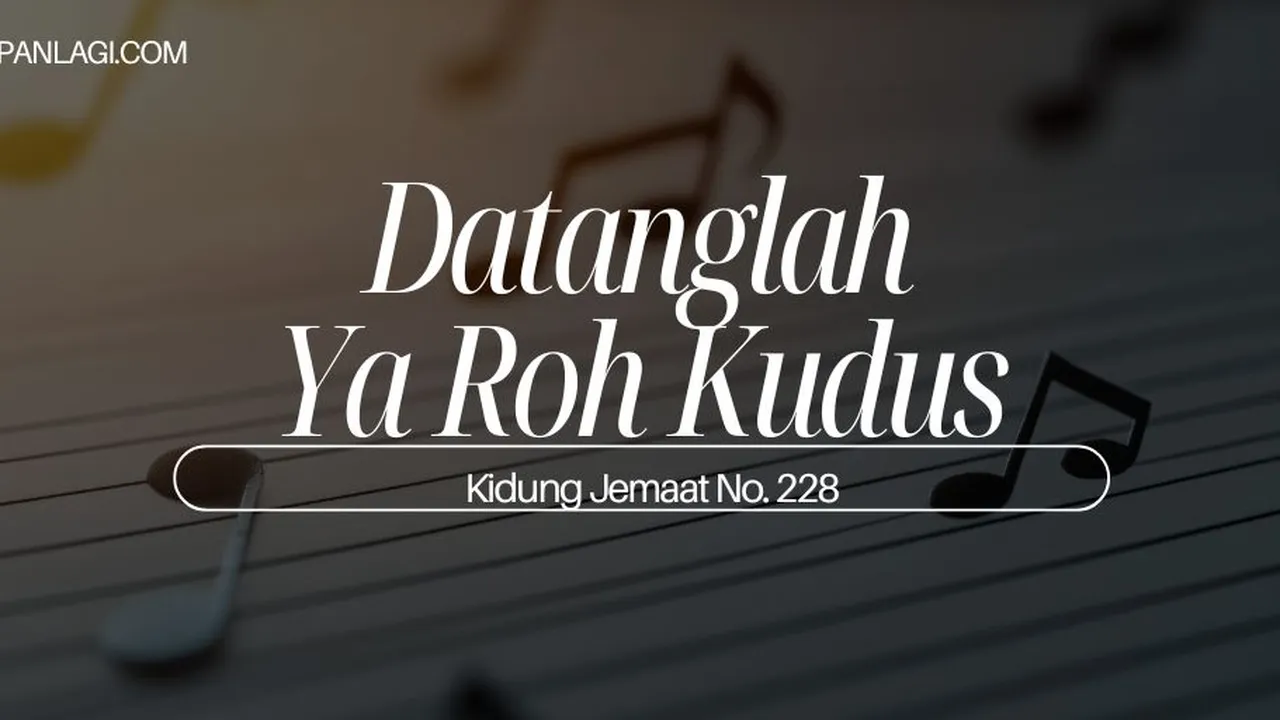 Lirik Kj 228 - Datanglah Ya Roh Kudus - Kidung Jemaat
