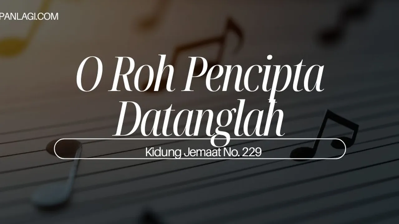 Lirik KJ 229 - O Roh Pencipta Datanglah - Kidung Jemaat