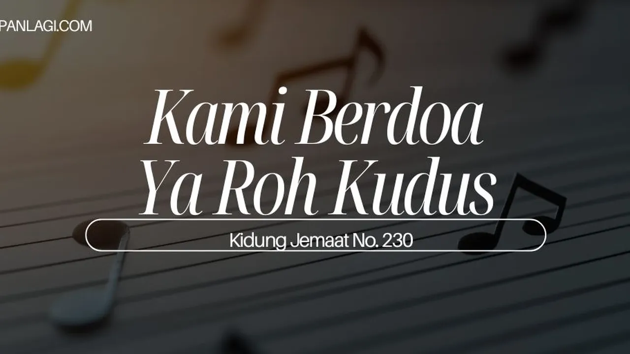 Lirik KJ 230 - Kami Berdoa Ya Roh Kudus - Kidung Jemaat