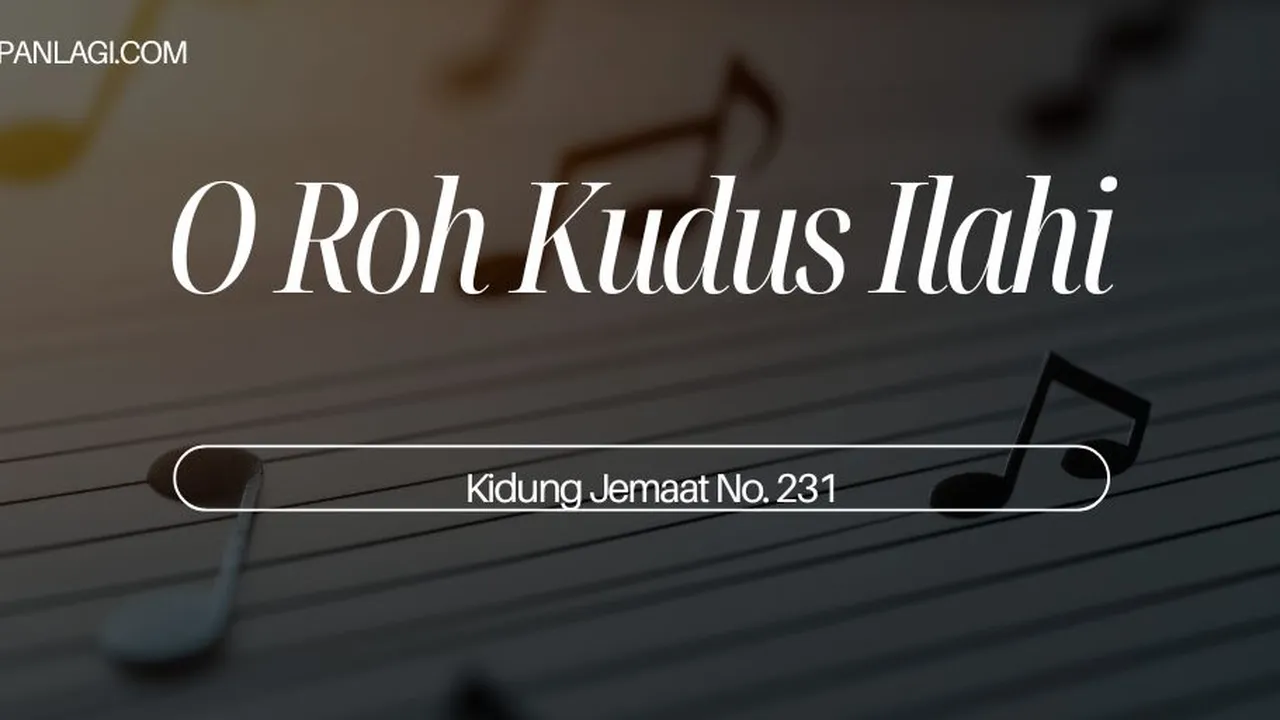Lirik KJ 231 - O Roh Kudus Ilahi - Kidung Jemaat
