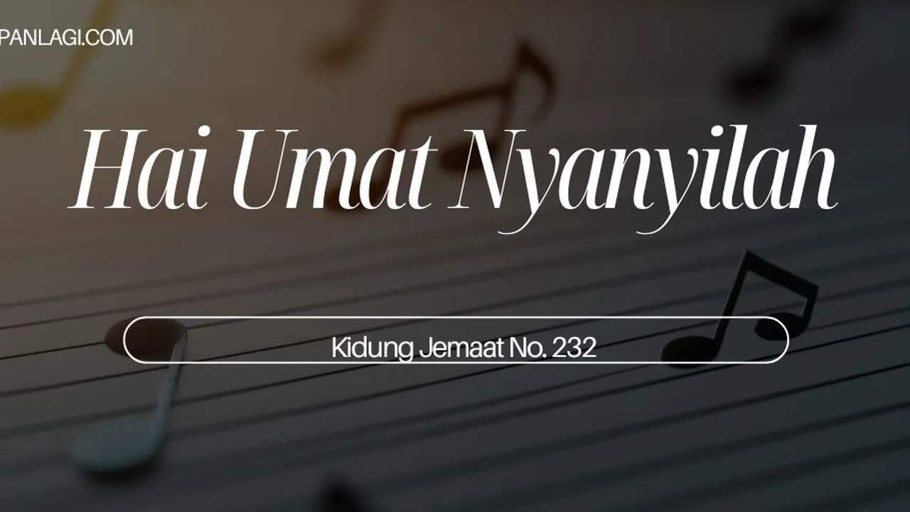 Lirik KJ 232 - Hai Umat Nyanyilah - Kidung Jemaat