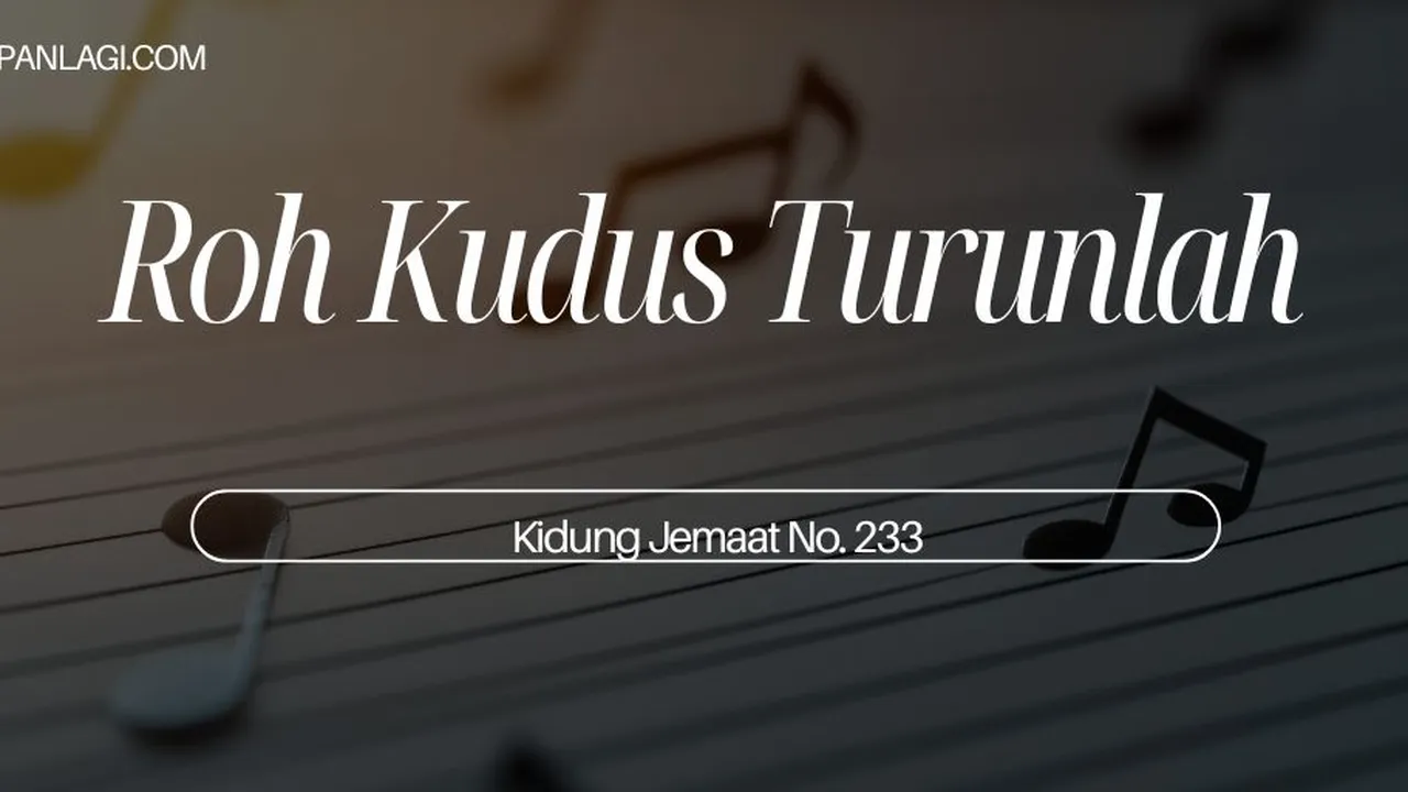 Lirik KJ 233 - Roh Kudus Turunlah - Kidung Jemaat